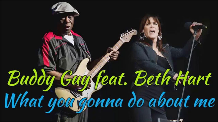 Buddy Guy ft. Beth Hart - What You Gonna Do About Me